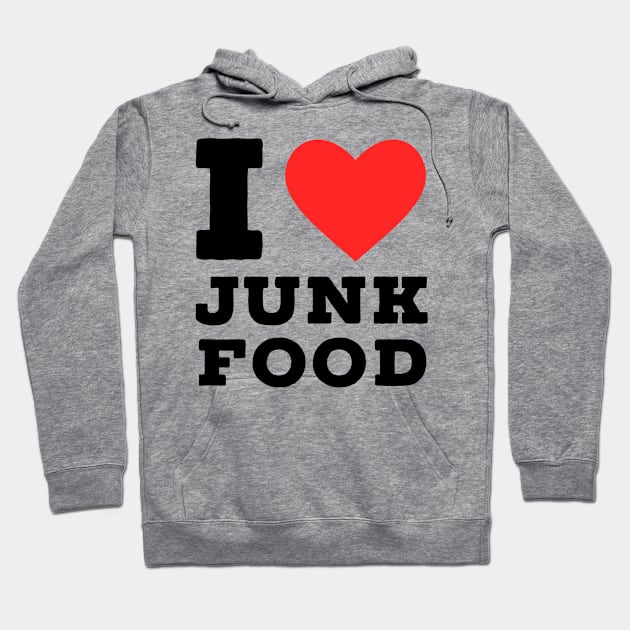 i love junk food Hoodie by richercollections